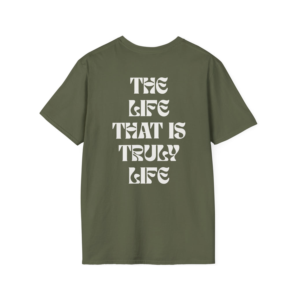 "The life that is truly life"- SoftStyle Tee