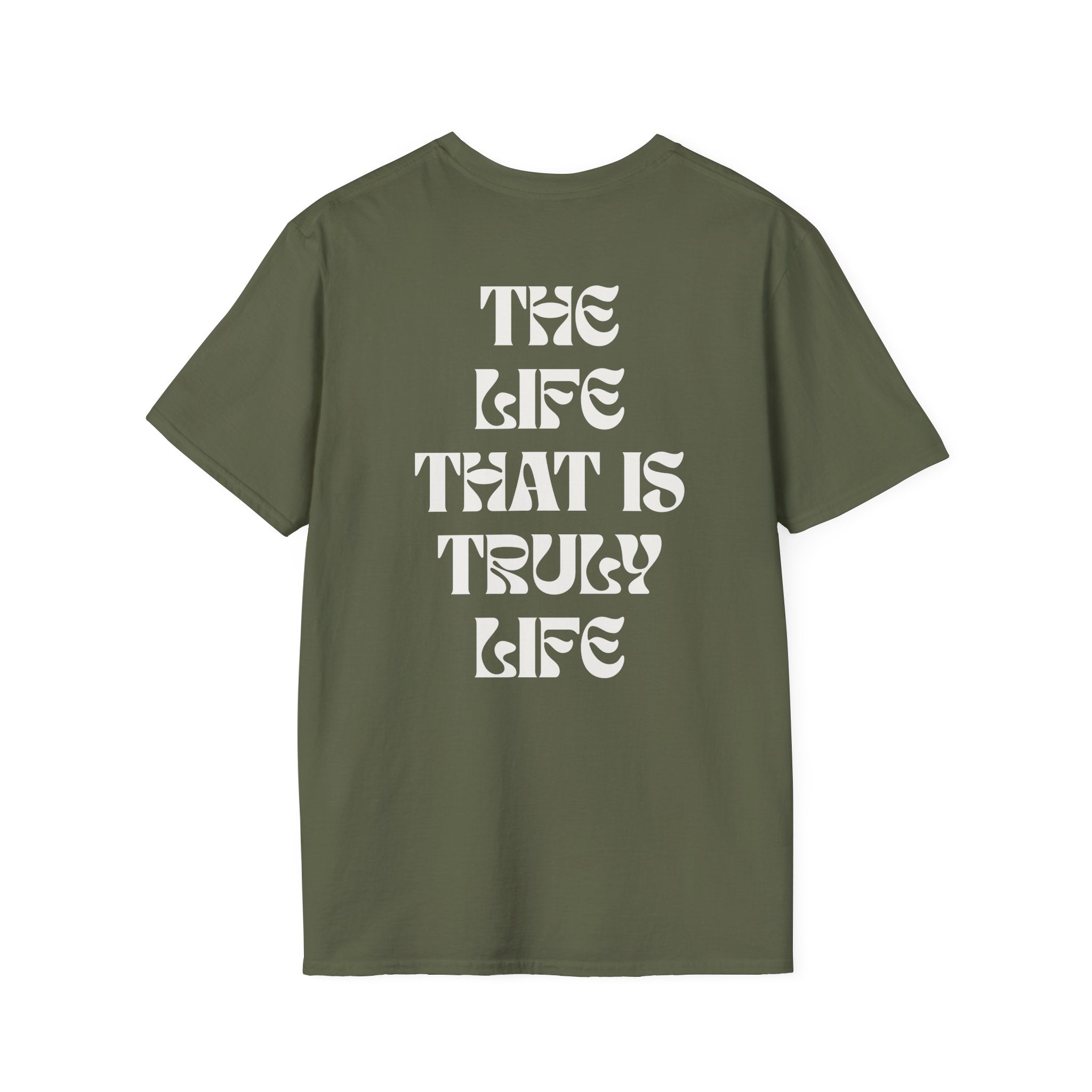 "The life that is truly life"- SoftStyle Tee