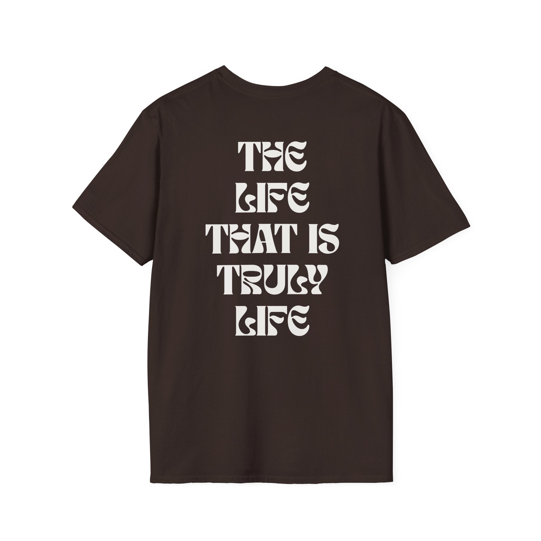 "The life that is truly life"- SoftStyle Tee