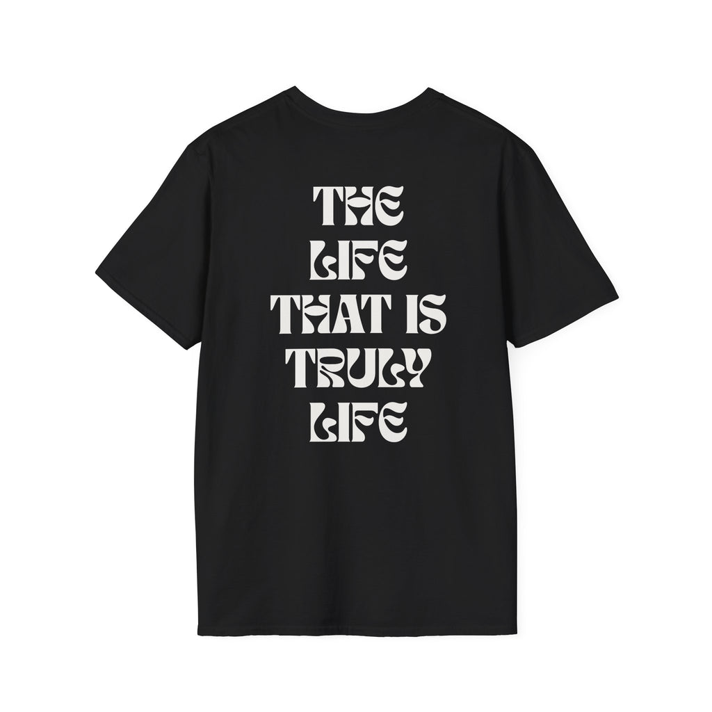 "The life that is truly life"- SoftStyle Tee
